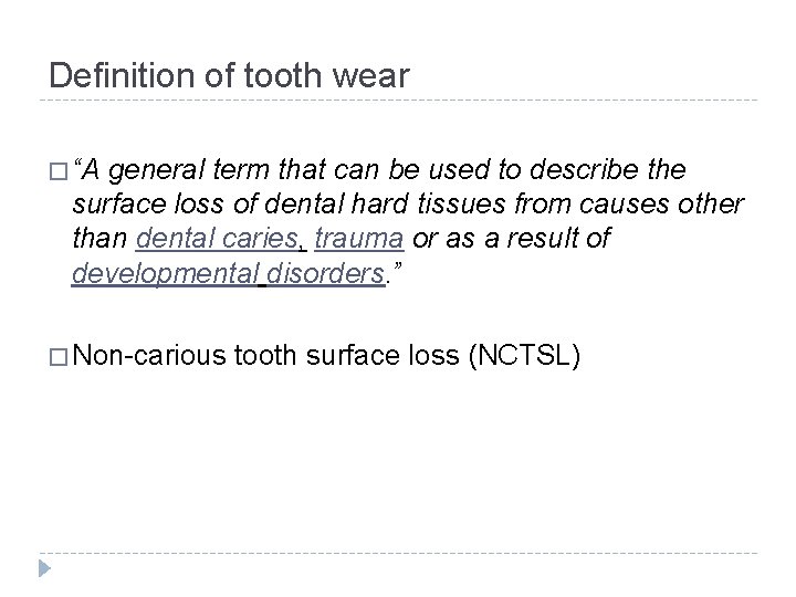 Definition of tooth wear � “A general term that can be used to describe