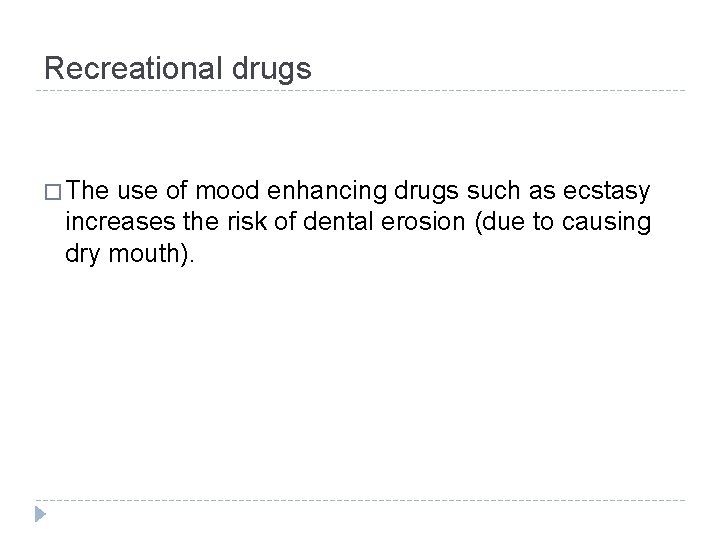 Recreational drugs � The use of mood enhancing drugs such as ecstasy increases the