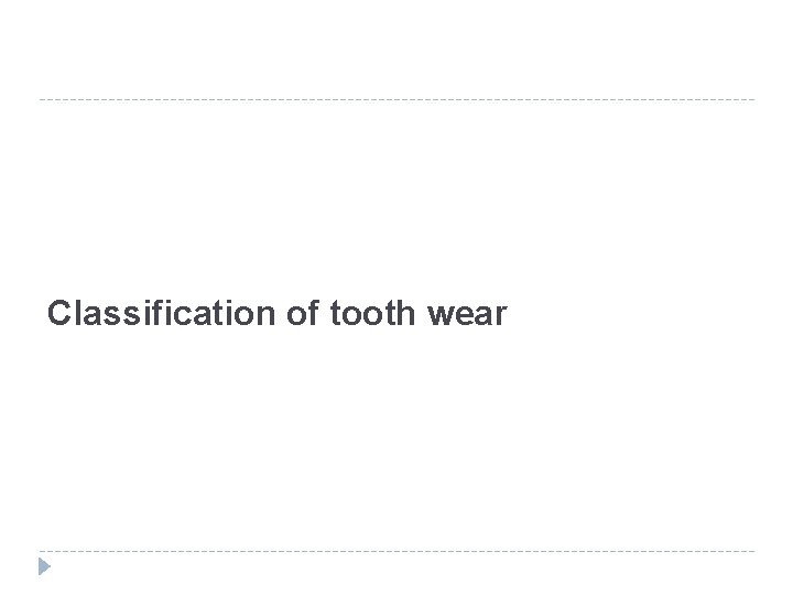 Classification of tooth wear 