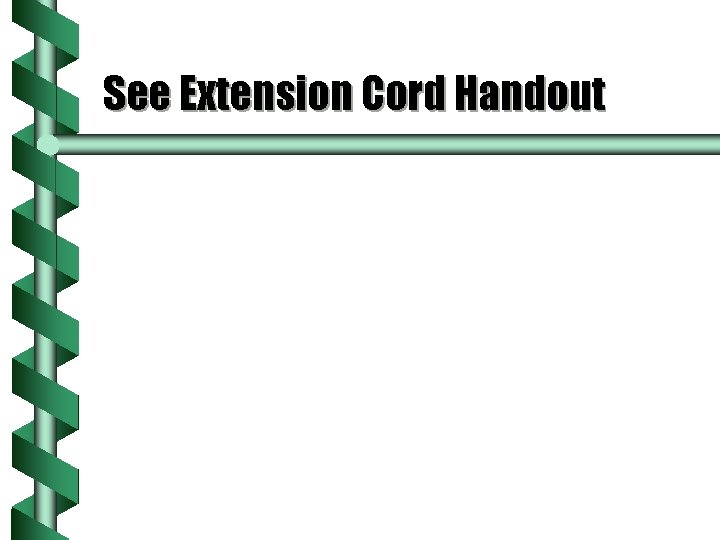 See Extension Cord Handout 