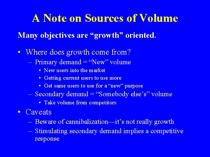 A Note on Sources of Volume Many objectives are “growth” oriented. • Where does