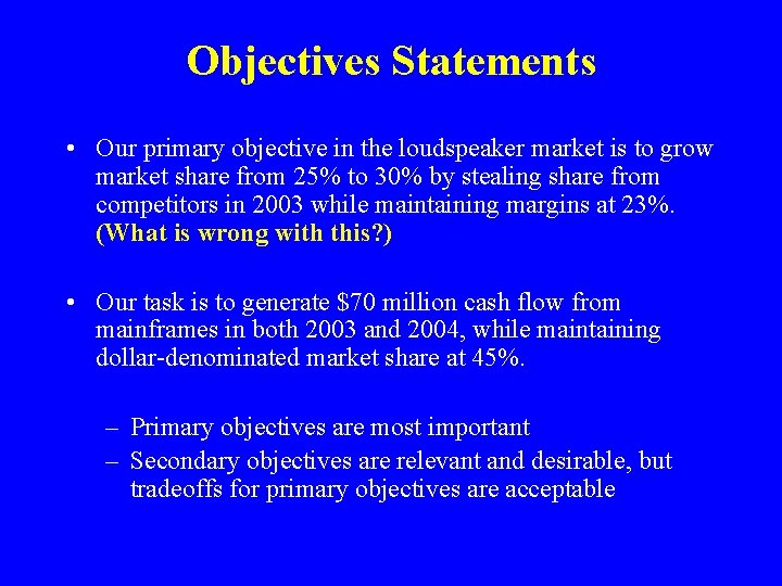Objectives Statements • Our primary objective in the loudspeaker market is to grow market