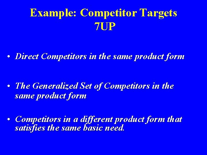 Example: Competitor Targets 7 UP • Direct Competitors in the same product form •