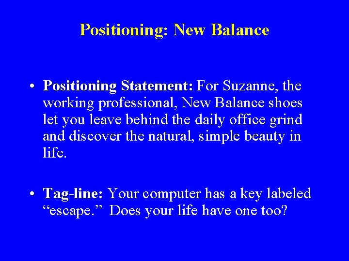 Positioning: New Balance • Positioning Statement: For Suzanne, the working professional, New Balance shoes