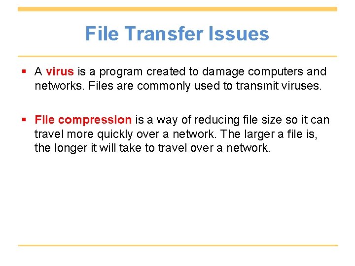 File Transfer Issues § A virus is a program created to damage computers and