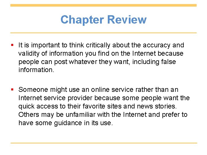 Chapter Review § It is important to think critically about the accuracy and validity