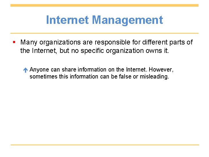 Internet Management § Many organizations are responsible for different parts of the Internet, but