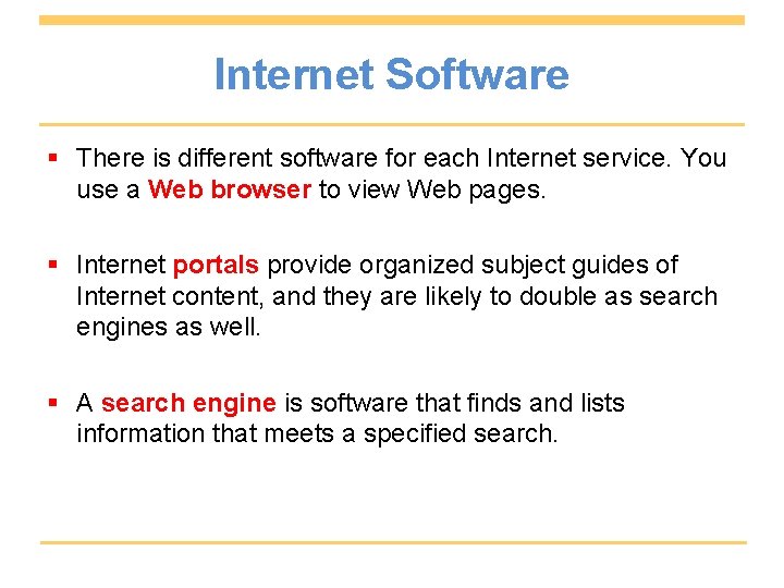 Internet Software § There is different software for each Internet service. You use a