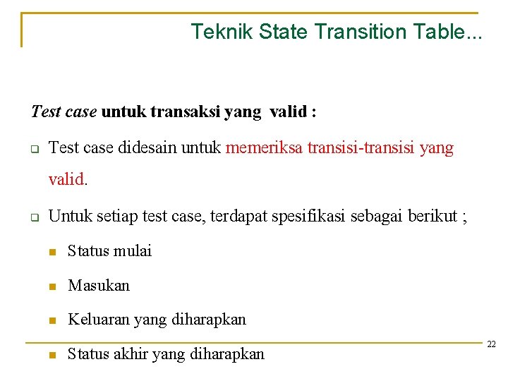 Teknik State Transition Table. . . Test case untuk transaksi yang valid : Test