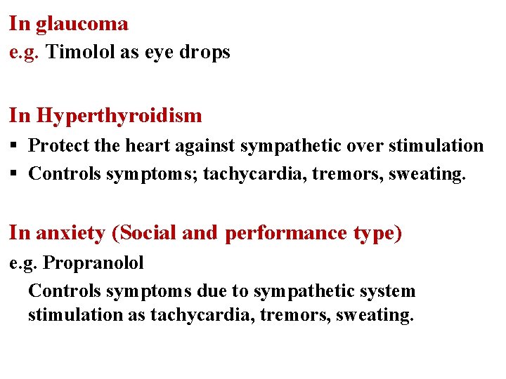 In glaucoma e. g. Timolol as eye drops In Hyperthyroidism § Protect the heart