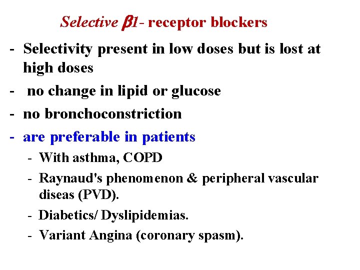Selective 1 - receptor blockers - Selectivity present in low doses but is lost