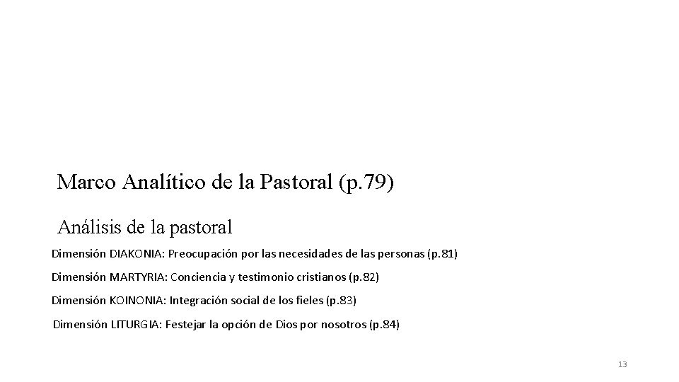 Marco Analítico de la Pastoral (p. 79) Análisis de la pastoral Dimensión DIAKONIA: Preocupación