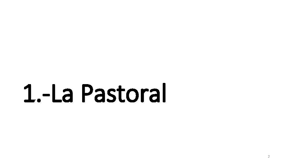 1. -La Pastoral 2 