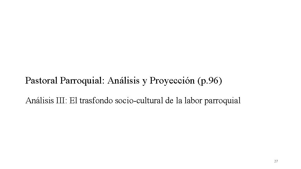 Pastoral Parroquial: Análisis y Proyección (p. 96) Análisis III: El trasfondo socio-cultural de la