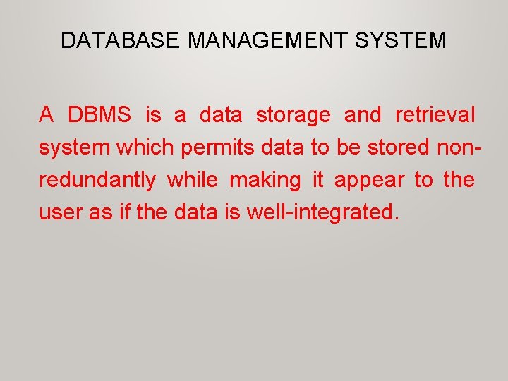 DATABASE MANAGEMENT SYSTEM A DBMS is a data storage and retrieval system which permits DATABASE MANAGEMENT SYSTEM A DBMS is a data storage and retrieval system which permits