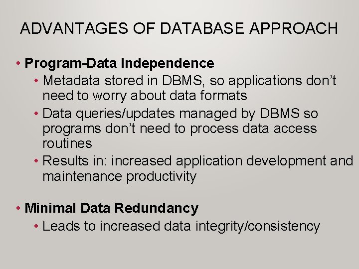 ADVANTAGES OF DATABASE APPROACH • Program-Data Independence • Metadata stored in DBMS, so applications ADVANTAGES OF DATABASE APPROACH • Program-Data Independence • Metadata stored in DBMS, so applications