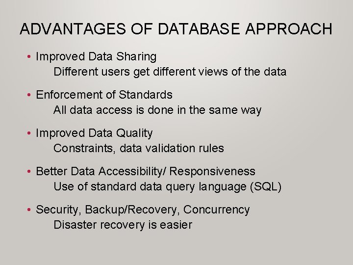 ADVANTAGES OF DATABASE APPROACH • Improved Data Sharing Different users get different views of ADVANTAGES OF DATABASE APPROACH • Improved Data Sharing Different users get different views of