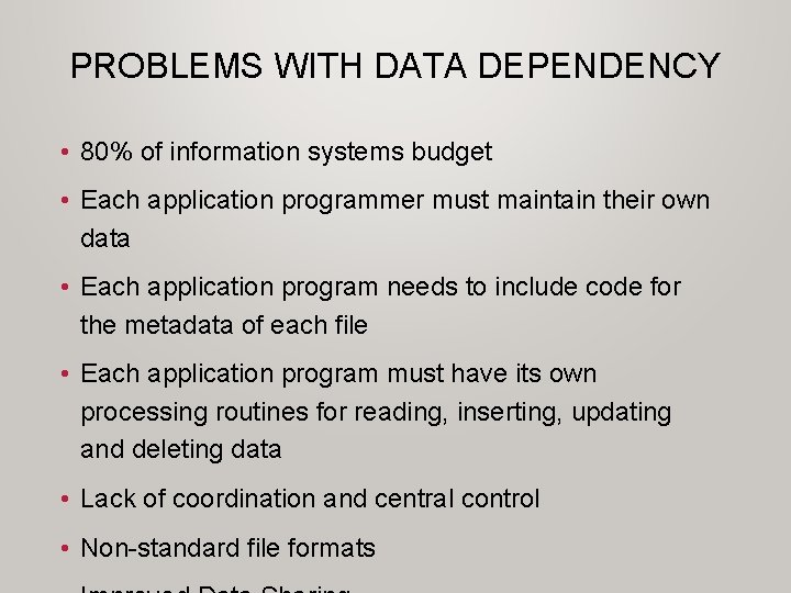 PROBLEMS WITH DATA DEPENDENCY • 80% of information systems budget • Each application programmer PROBLEMS WITH DATA DEPENDENCY • 80% of information systems budget • Each application programmer