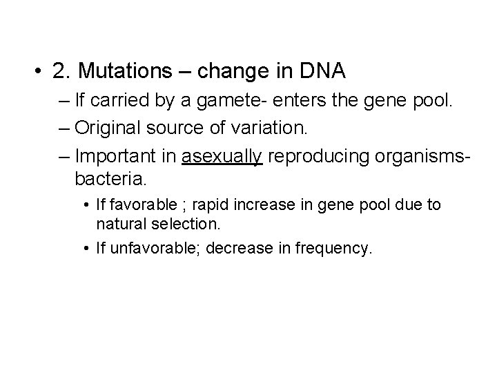  • 2. Mutations – change in DNA – If carried by a gamete-