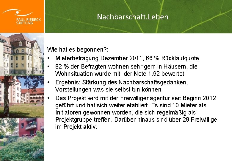 „Da will ich leben!“ Nachbarschaft. Leben Wie hat es begonnen? : • Mieterbefragung Dezember „Da will ich leben!“ Nachbarschaft. Leben Wie hat es begonnen? : • Mieterbefragung Dezember