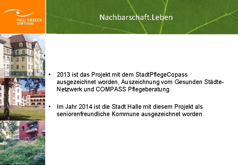 „Da will ich leben!“ Nachbarschaft. Leben • 2013 ist das Projekt mit dem Stadt. „Da will ich leben!“ Nachbarschaft. Leben • 2013 ist das Projekt mit dem Stadt.