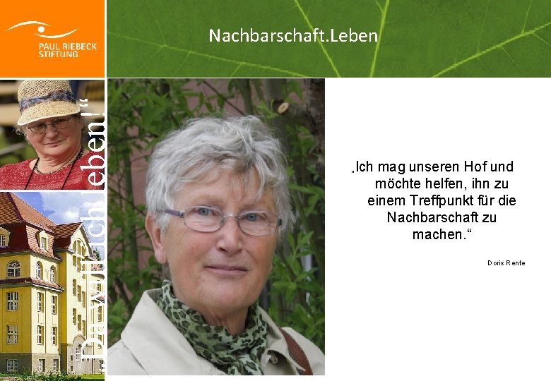 „Da will ich leben!“ Nachbarschaft. Leben „Ich mag unseren Hof und möchte helfen, ihn „Da will ich leben!“ Nachbarschaft. Leben „Ich mag unseren Hof und möchte helfen, ihn