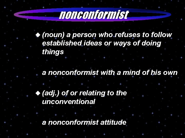 nonconformist u (noun) a person who refuses to follow established ideas or ways of