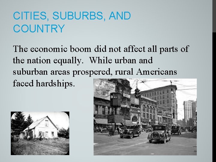 CITIES, SUBURBS, AND COUNTRY The economic boom did not affect all parts of the