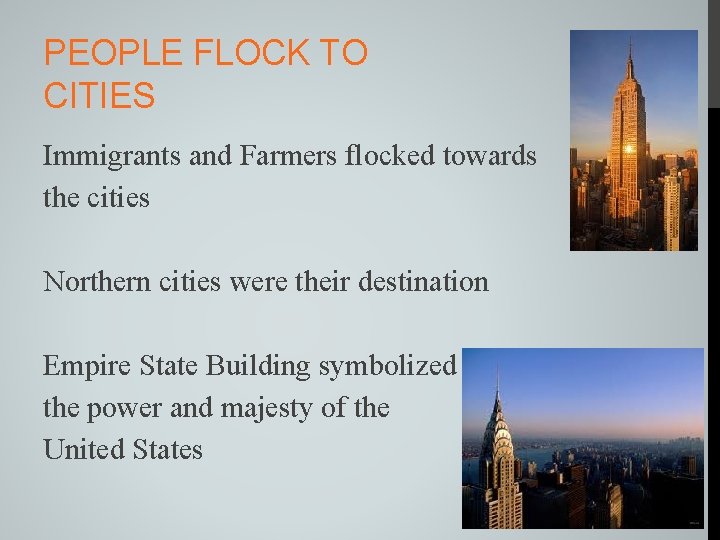 PEOPLE FLOCK TO CITIES Immigrants and Farmers flocked towards the cities Northern cities were