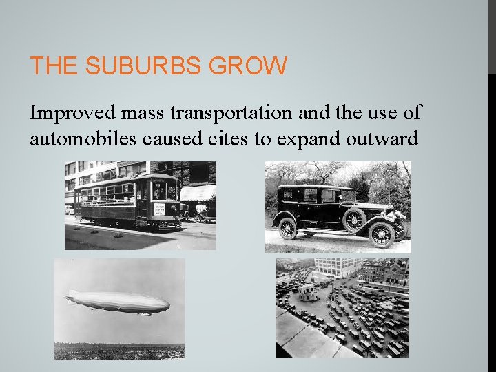 THE SUBURBS GROW Improved mass transportation and the use of automobiles caused cites to