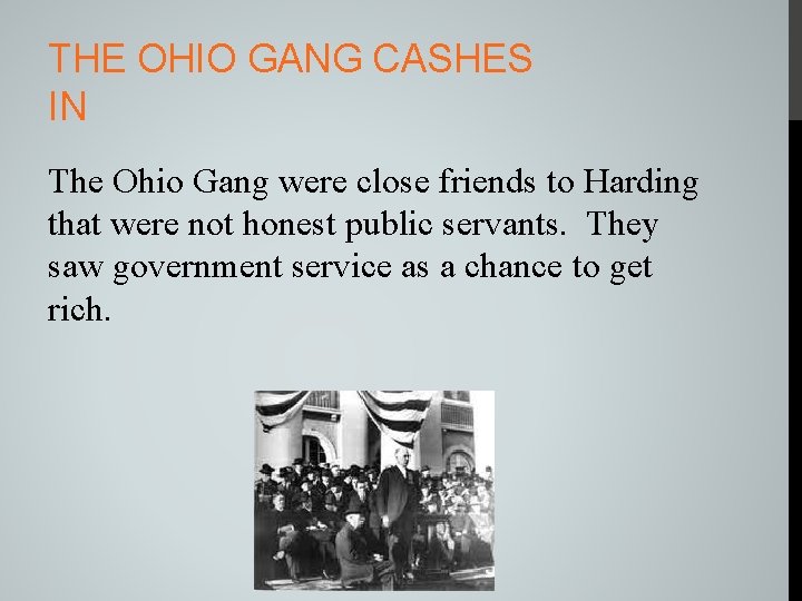 THE OHIO GANG CASHES IN The Ohio Gang were close friends to Harding that