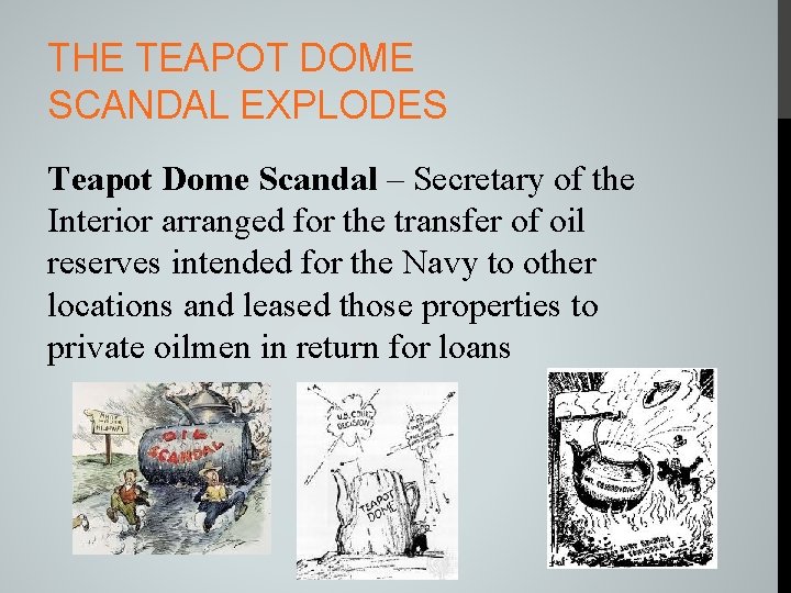 THE TEAPOT DOME SCANDAL EXPLODES Teapot Dome Scandal – Secretary of the Interior arranged