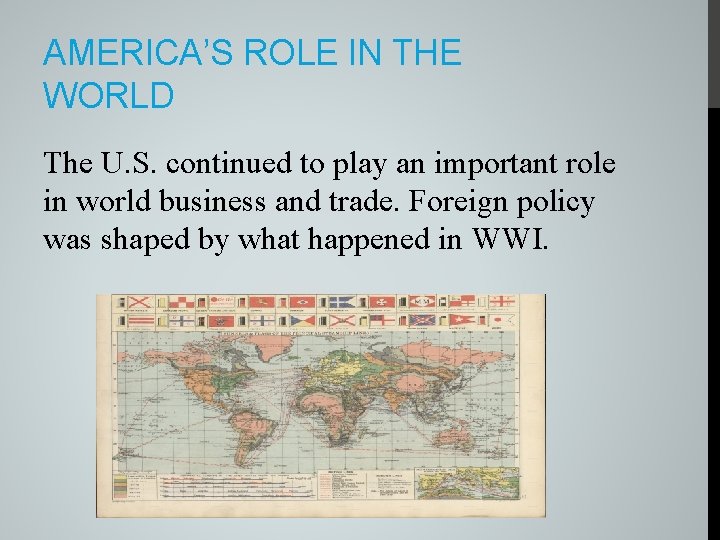 AMERICA’S ROLE IN THE WORLD The U. S. continued to play an important role