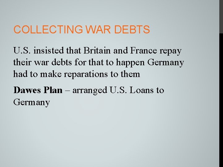 COLLECTING WAR DEBTS U. S. insisted that Britain and France repay their war debts