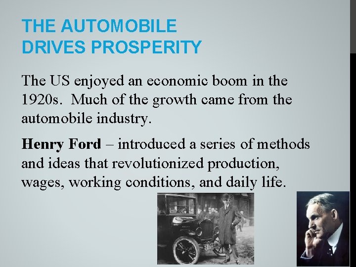 THE AUTOMOBILE DRIVES PROSPERITY The US enjoyed an economic boom in the 1920 s.