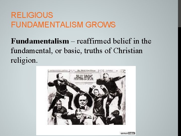 RELIGIOUS FUNDAMENTALISM GROWS Fundamentalism – reaffirmed belief in the fundamental, or basic, truths of