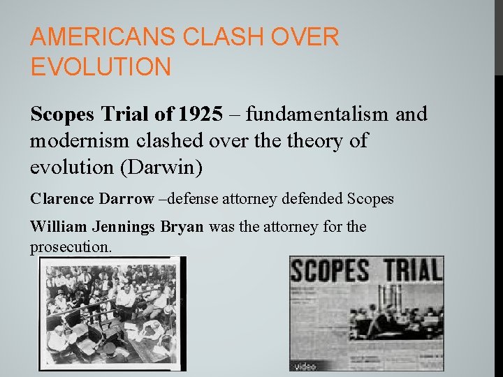 AMERICANS CLASH OVER EVOLUTION Scopes Trial of 1925 – fundamentalism and modernism clashed over