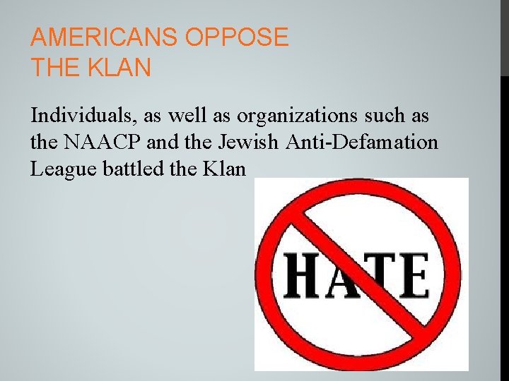 AMERICANS OPPOSE THE KLAN Individuals, as well as organizations such as the NAACP and