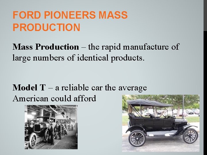 FORD PIONEERS MASS PRODUCTION Mass Production – the rapid manufacture of large numbers of