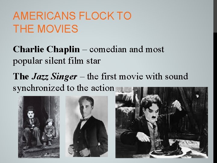 AMERICANS FLOCK TO THE MOVIES Charlie Chaplin – comedian and most popular silent film