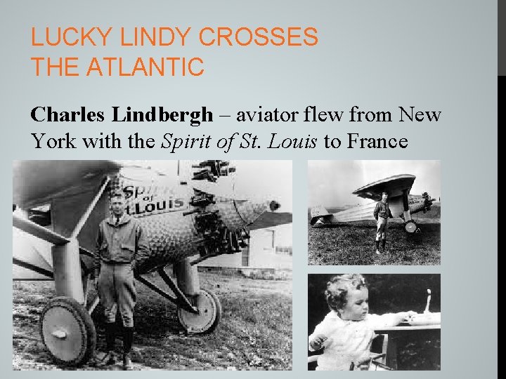 LUCKY LINDY CROSSES THE ATLANTIC Charles Lindbergh – aviator flew from New York with