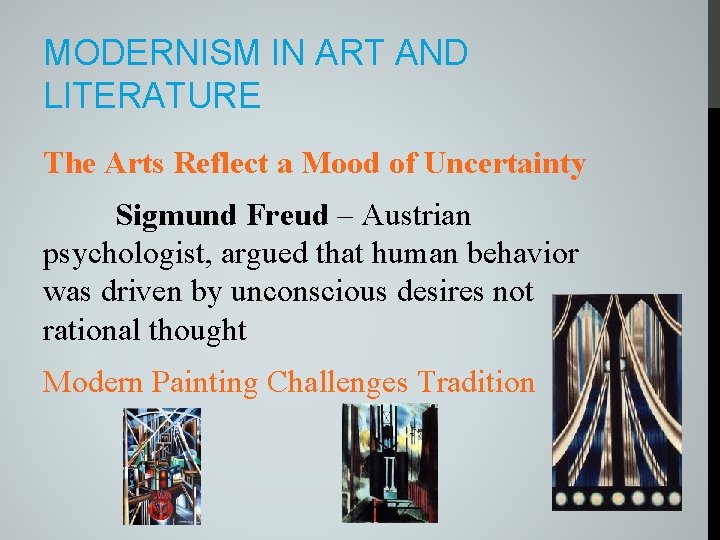 MODERNISM IN ART AND LITERATURE The Arts Reflect a Mood of Uncertainty Sigmund Freud