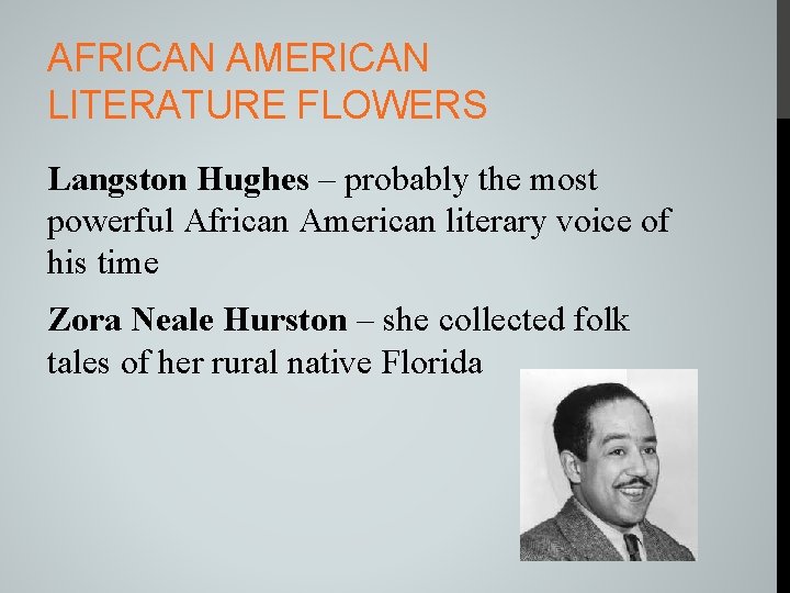 AFRICAN AMERICAN LITERATURE FLOWERS Langston Hughes – probably the most powerful African American literary