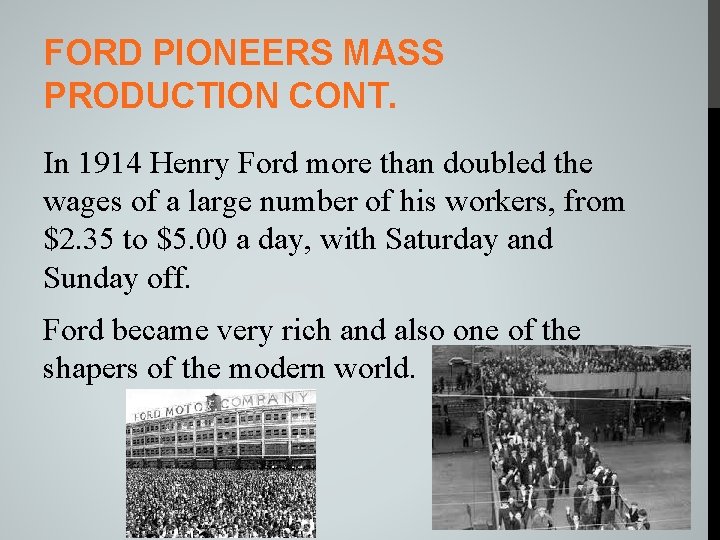FORD PIONEERS MASS PRODUCTION CONT. In 1914 Henry Ford more than doubled the wages