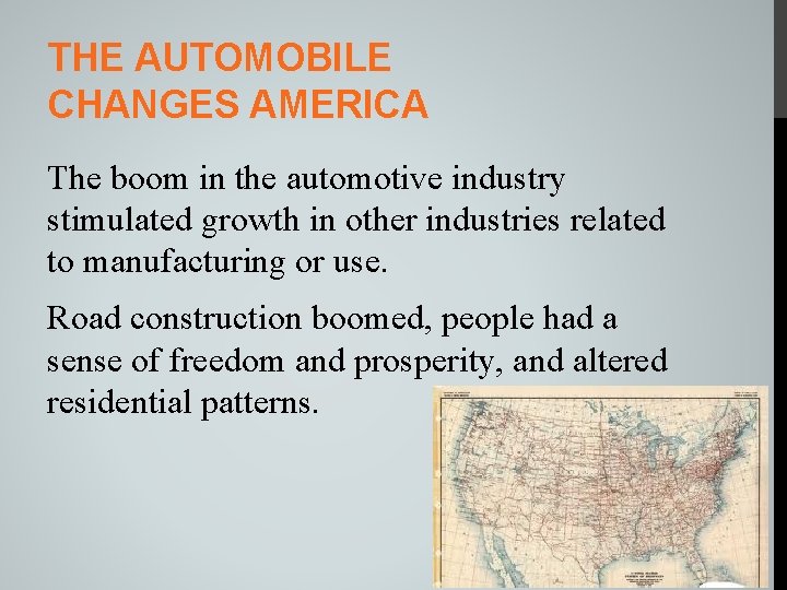 THE AUTOMOBILE CHANGES AMERICA The boom in the automotive industry stimulated growth in other