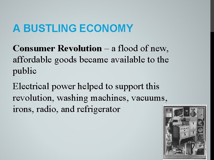 A BUSTLING ECONOMY Consumer Revolution – a flood of new, affordable goods became available