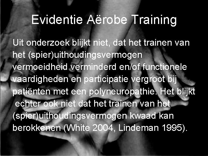 Evidentie Aërobe Training Uit onderzoek blijkt niet, dat het trainen van het (spier)uithoudingsvermogen vermoeidheid