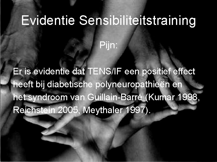 Evidentie Sensibiliteitstraining Pijn: Er is evidentie dat TENS/IF een positief effect heeft bij diabetische