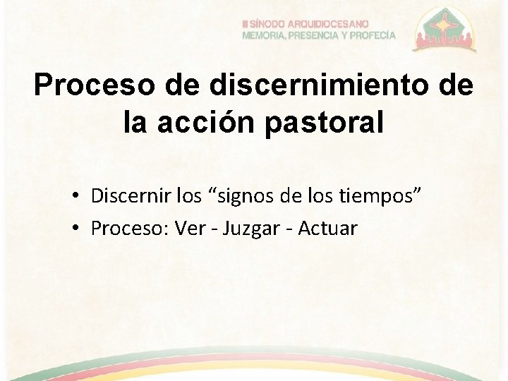 Proceso de discernimiento de la acción pastoral • Discernir los “signos de los tiempos”