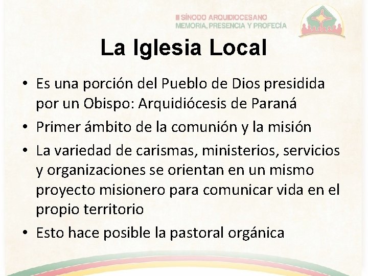 La Iglesia Local • Es una porción del Pueblo de Dios presidida por un